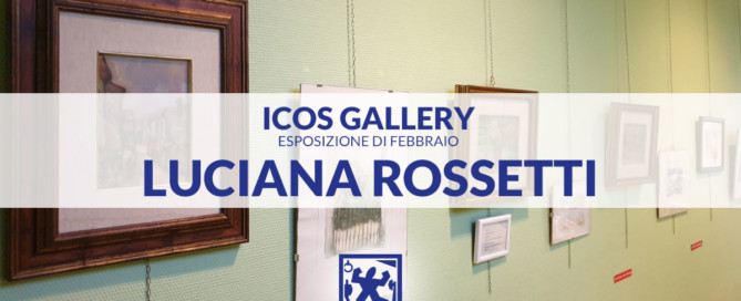 IcosGallery-Febbraio-Luciana-Rossetti
